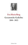Gesammelte Gedichte 2010-2023 - Eva-Maria Berg - 9783861426721