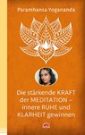 Die stärkende Kraft der Meditation - innere Ruhe und Klarheit gewinnen - Paramhansa Yogananda - 9783866164413