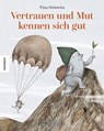 Vertrauen und Mut kennen sich gut - Tina Oziewicz - 9783957287526