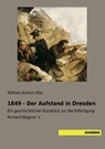 1849 - Der Aufstand in Dresden - William Ashton Ellis - 9783957704979