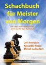 Schachbuch für Meister von Morgen - Juri Awerbach ; Alexander Kotow ; Michail Judowitsch - 9783959201247