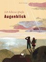 Der kleine große Augenblick - Beatrice Alemagna - 9783959392068