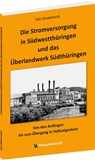 Die Stromversorgung in Südwestthüringen und das Überlandwerk Südthüringen - Udo Rindelhardt - 9783959665346