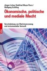 Ökonomische, politische und mediale Macht - Jürgen Lichey ; Gottfried Meyer-Thoss ; Wolfgang Schilling - 9783964882745