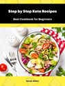 Step by Step Keto Recipes: Best Cookbook for Beginners - Sarah Albert - 9783987562266