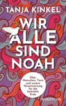Wir alle sind Noah - Tanja Kinkel - 9783987900570