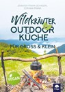 Wildkräuter-Outdoorküche - Jennifer Frank-Schagerl ; Corinna Frank - 9783990255346