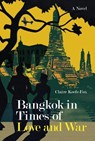 Bangkok in Times of Love and War - Claire Keefe-Fox - 9786164510418