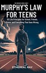 Murphy's Law For Teens - Ethereal Ray - 9786210651089