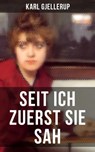 Seit ich zuerst sie sah - Karl Gjellerup ; Isabella Heinrich - 9788027203260