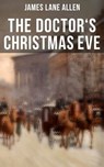 THE DOCTOR'S CHRISTMAS EVE - James Lane Allen ; Melanie Harper - 9788027222599