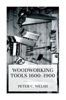 Woodworking Tools 1600-1900 - Peter C. Welsh - 9788027388578