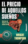 El Precio de Aquellos Suenos - Wright Thompson - 9788412063707