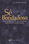 Se Bondadoso - Kenneth Wapnick - 9788412797466