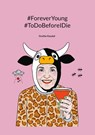 #ForeverYoung #ToDoBeforeIDie - Grethe Koudal - 9788771882285
