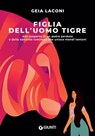 Figlia dell'uomo tigre - Geia Laconi - 9788809934498