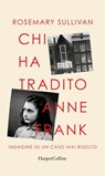 Chi ha tradito Anne Frank - Rosemary Sullivan - 9788830522190