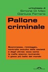 Pallone criminale - Simone Di Meo ; Gianluca Ferraris - 9788862206723