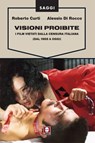 Visioni proibite - Roberto Curti ; Alessio Di Rocco - 9788867083800