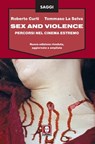 Sex and Violence - Roberto Curti ; Tommaso La Selva - 9788867084371