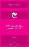 L'enigma della femminilità - Sigmund Freud ; Cristiana Fanelli - 9788869448690