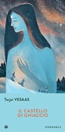 Il castello di ghiaccio - Tarjei Vesaas ; Luca Scarlini - 9788870919196