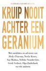 Kruip nooit achter een geranium - Barbara van Beukering - 9789000353514