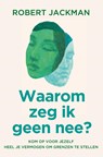 Waarom zeg ik geen nee? - Robert Jackman - 9789020223934