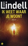 Ik weet waar je woont - Unni Lindell - 9789021407333