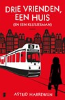 Drie vrienden, een huis (en een klusjesman) - Astrid Harrewijn - 9789022585887