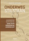 Onderweg Stilstaan - Gabriël Anthonio - 9789024400546