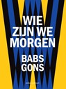 Wie zijn we morgen - Babs Gons - 9789025479244
