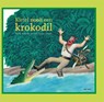 Kietel nooit een krokodil - Bette Westera - 9789025759131