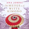 Het meisje in de witte kimono - Ana Johns - 9789026152993