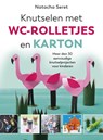 Knutselen met WC rolletjes en karton - Natacha Seret - 9789043920049