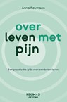Over leven met pijn - Anna Raymann - 9789043931243