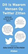 Dit Is Waarom Mensen Op Twitter Zitten - Aisha Scheuer ; Nick Muller - 9789046822845