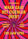 Waar gaat het eigenlijk over? 100 jaar VPRO - Jan Haasbroek - 9789047635369