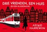 Drie vrienden, een huis (en een klusjesman) - Astrid Harrewijn - 9789049807184