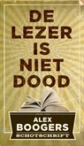 De lezer is niet dood - Alex Boogers - 9789057597909