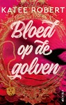 Bloed op de golven - Katee Robert - 9789062226962