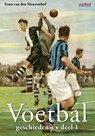Voetbalgeschiedenis Deel 1 - Frans van den Nieuwenhof - 9789067970464
