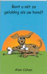 Bent U net zo gelukkig als uw hond? - A. Cohen - 9789077228036