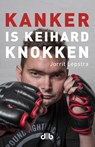 Kanker is keihard knokken - Jorrit Lepstra - 9789078905875
