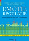Emotieregulatie - Robert Leahy ; Dennis Tirch ; Lisa Napolitano - 9789079729623
