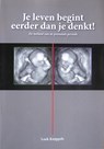 Je leven begint eerder dan je denkt - Loek Knippels - 9789082075113