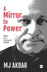 A Mirror to Power - M J Akbar - 9789350296844