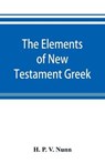 The elements of New Testament Greek - P V NUNN,  H - 9789353893002