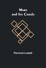 Mars and Its Canals - Percival Lowell - 9789356909823