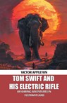 Tom Swift And His Electric RifleOr Daring Adventures In Elephant Land (Edition2024) - Victor Appleton - 9789369076079